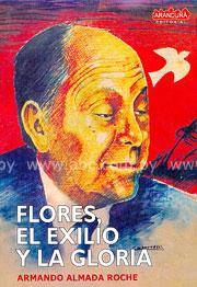 Flores, el exilio y la gloria