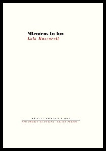 Apuntes sobre «Mientras la luz», de Lola Mascarell