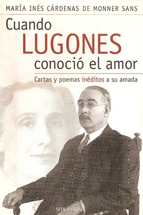 «Cuando Lugones conoció el amor», de María Inés Cárdenas de Monner Sans