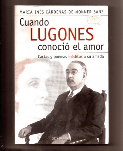 «Cuando Lugones conoció el amor», de María Inés Cárdenas de Monner Sans