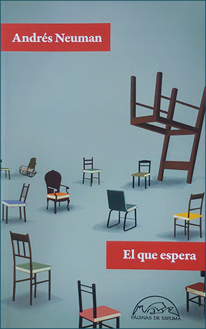 «El que espera», de Andrés Neuman —Páginas de Espuma—