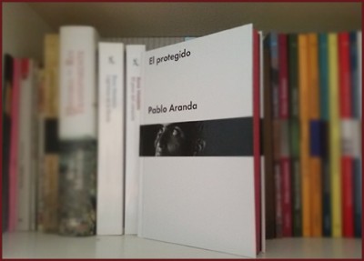 «El protegido» de Pablo Aranda —Editorial Malpaso—