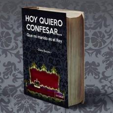 «Hoy quiero confesar... que mi marido es el Rey», de David Enguita —Editorial La Calle—