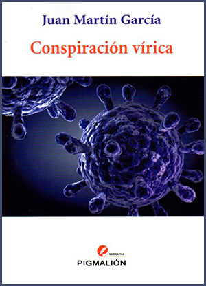 "Conspiración Vírica" de Juan Martín García (Pigmalión Ediciones)