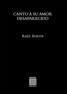 «Canto a su amor desaparecido», de Raúl Zurita —Editorial Delirio—