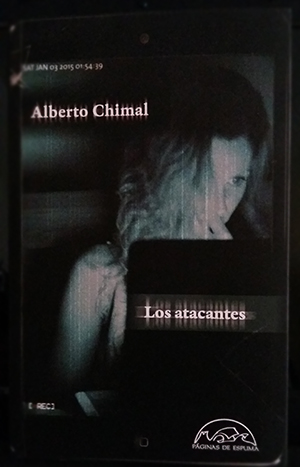 «Los atacantes» de Alberto Chimal —Editorial Páginas de Espuma—