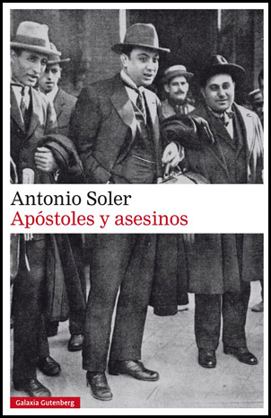 «Apóstoles y asesinos», de Antonio Soler —Galaxia Gutenberg—