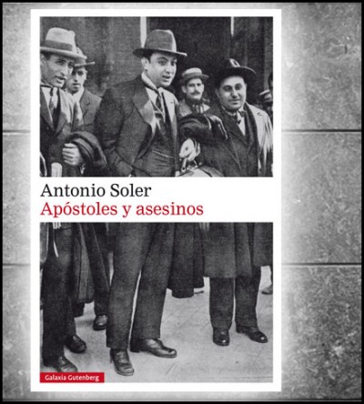 «Apóstoles y asesinos», de Antonio Soler —Galaxia Gutenberg—