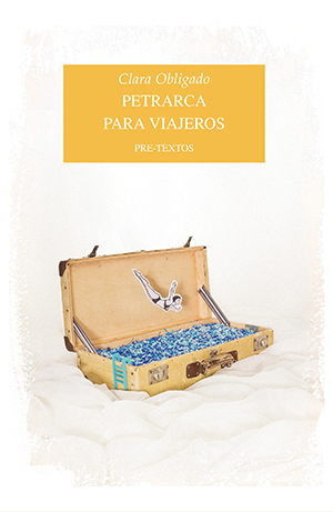 «Petrarca para viajeros», de Clara Obligado —Editorial Pre-textos—