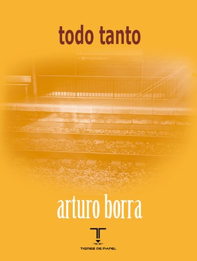 «Todo tanto», de Arturo Borra —Editorial Tigres de Papel—