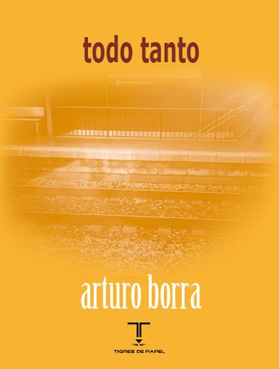 «Todo tanto», de Arturo Borra —Editorial Tigres de Papel—