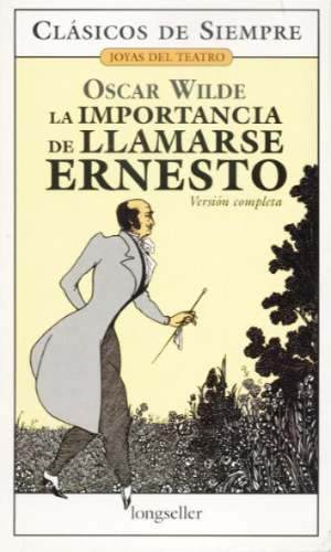 "La importancia de llamarse Ernesto" de Oscar Wilde
