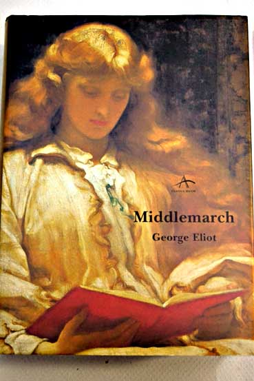 "Middlemarch: Un estudio de la vida en provincias" de George Eliot