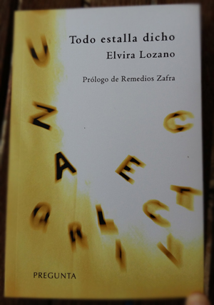 «Todo estalla dicho», de Elvira Lozano —Pregunta Ediciones—