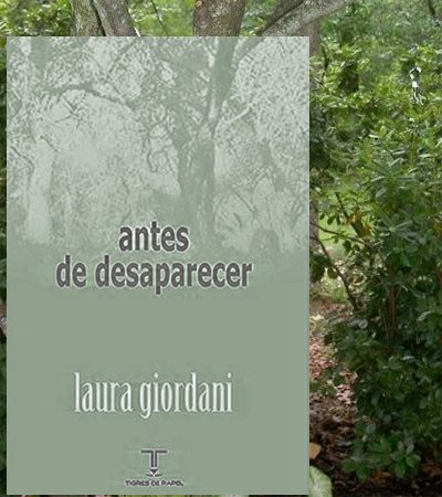 «Antes de desaparecer» de Laura Giordani, una revisión sobre el pasado individual y colectivo