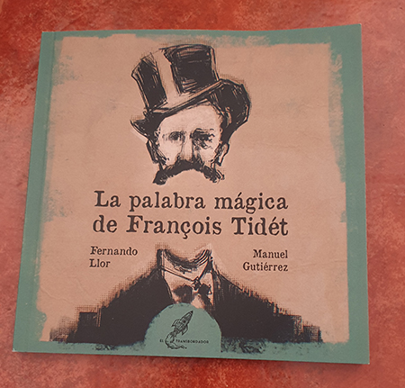 «La palabra mágica de François Tidét», de Fernando Llor y Manuel Gutiérrez (El Transbordador)
