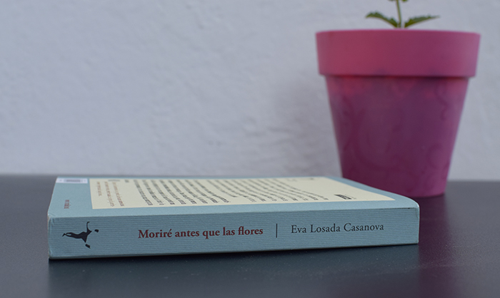 "Moriré antes que las flores", de Eva Losada Casanova (Funambulista)