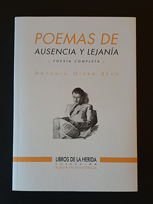 "Poemas de Ausencia y Lejanía", de Antonio Otero Seco (Libros de la Herida)