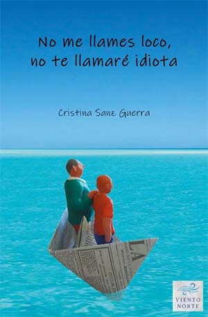 "No me llames loco, no te llamaré idiota", de Cristina Sanz Guerra (Viento Norte)