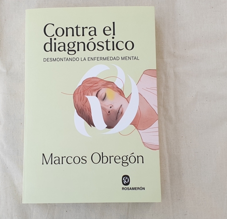 "Contra el diagnóstico. Desmontando la enfermedad mental", de Marcos Obregón (Editorial Rosamerón)