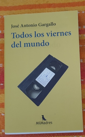 «Todos los viernes del mundo», de José Antonio Gargallo (Mil Madres)