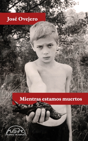 "Mientras estamos muertos", de José Ovejero (Páginas de Espuma)