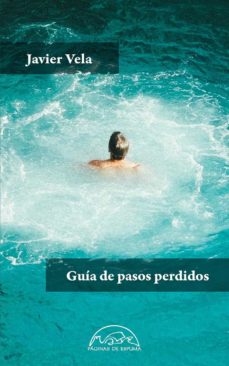 "Guía de pasos perdidos" de Javier Vela (Páginas de Espuma)