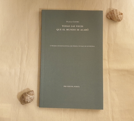 Olalla Castro Hernández. Reseña de "Todas las veces que el mundo se acabó"  (Pre-textos)