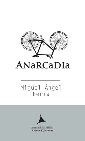 Poemario de Miguel Ángel Feria. "Anarcadia"
