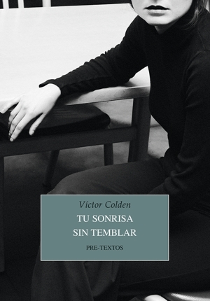 Reseña de "Tu sonrisa sin temblar", de Víctor Colden (Pre-textos)