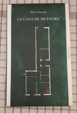 Reseña de «La casa de mi padre», de Pablo Acosta (Hurtado & Ortega)